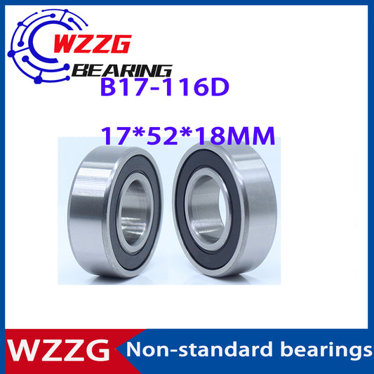WZZG 1pcs High quality car generator bearing non-standard bearing B17-116D 17*52*18 MM
